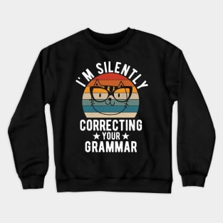 im silently correcting your grammar cat lover Crewneck Sweatshirt